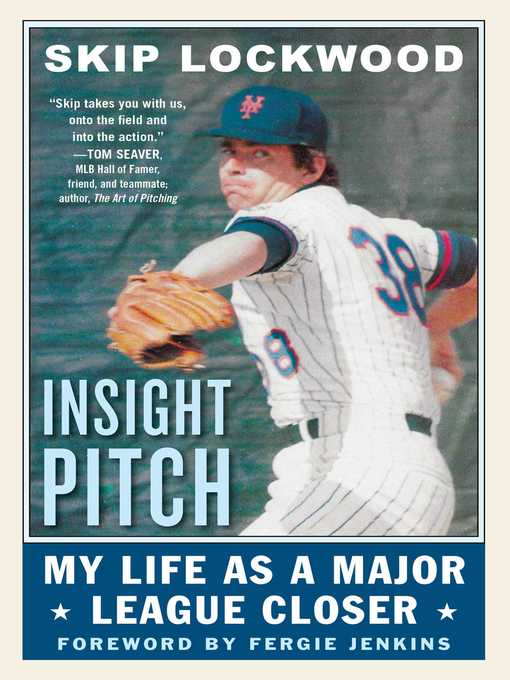 Title details for Insight Pitch: My Life as a Major League Closer by Skip Lockwood - Available